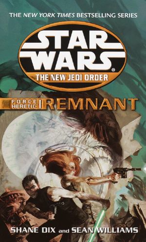 [Star Wars: The New Jedi Order 15] • Remnant · Force Heretic I (Star Wars · the New Jedi Order)